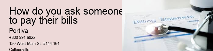 How do you ask someone to pay their bills